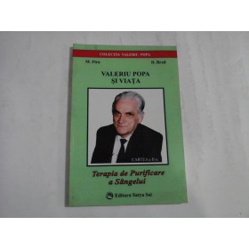 TERAPIA DE PURIFICARE A SANGELUI - VALERIU POPA SI VIATA - M. FIRU,D. BRAD - CARTEA A-II-A